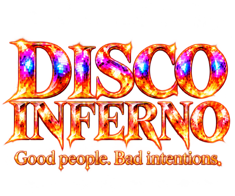 Disco Inferno. Good people. Bad intentions.
